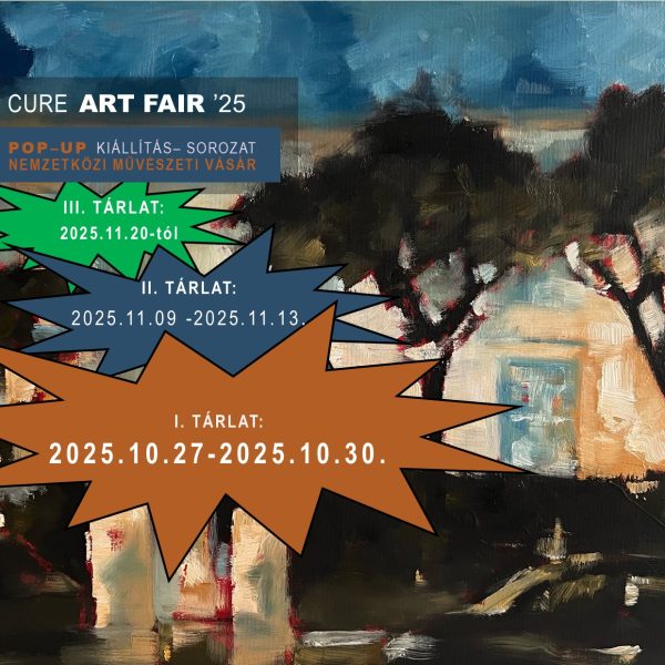 CURE ART FAIR ’25- Nemzetközi POP-UP kiállítás-sorozat és művészeti vásár